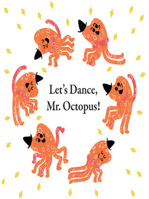 cover image of Let's Dance, Mr. Octopus!